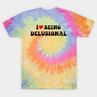 I heart I love being delusional T-Shirt